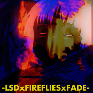 Lsd X Fireflies X Fade