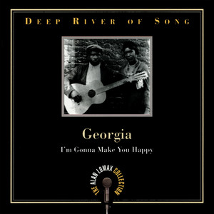 Deep River Of Song: Georgia, "I'm Gonna Make You Happy" - The Alan Lomax Collection