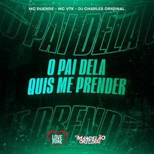 O Pai Dela Quis Me Prender (Explicit)