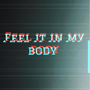 Feel it in my body (feat. FatzDaMakc) [Explicit]