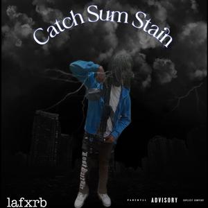 Catch Sum Stain (Explicit)