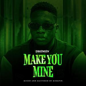 make you mine