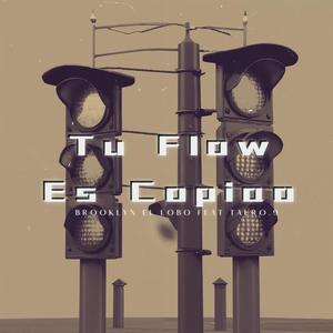 Tu Flow Es Copiao (tiradera pa secreto el biberon) (feat. tauro.9) [Explicit]