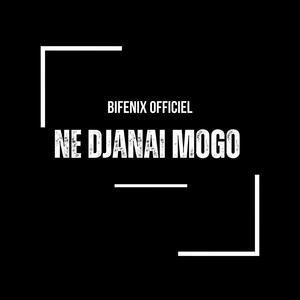 Ne Djanai Mogo (Explicit)