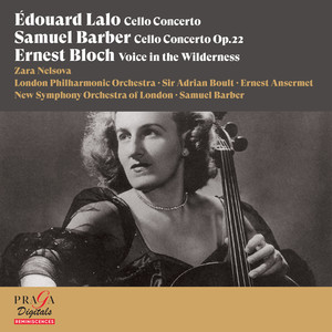 Edouard Lalo: Cello Concerto - Samuel Barber: Cello Concerto - Ernest Bloch: Voice in the Wilderness