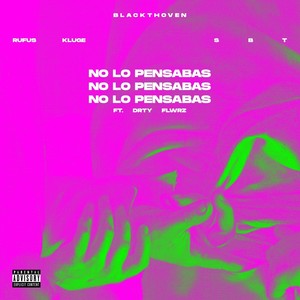 No Lo Pensabas(feat. Drty Flwrz) (Explicit)
