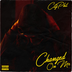 Changed On Me (Explicit)