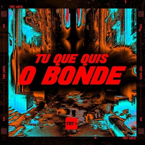 TU QUE QUIS O BONDE (Explicit)