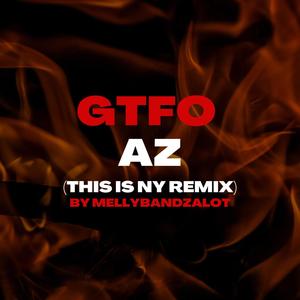 GTFO AZ (THIS IS NY REMIX|Explicit)