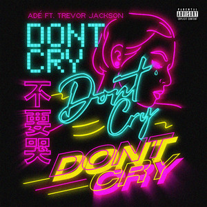 ADÉ - Don't Cry (Explicit)