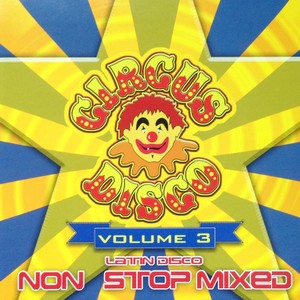 Circus Disco Vol.3 Latin Disco (Non Stop Mixed) [Explicit]