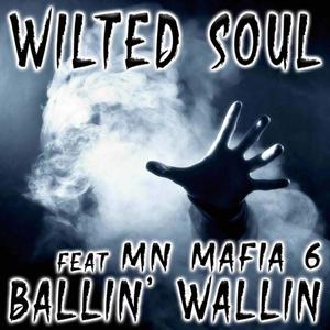 Wilted Soul (feat. Mn Mafia 6) [Explicit]