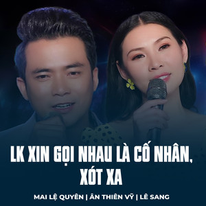 LK Xin Gọi Nhau Là Cố Nhân, Xót Xa