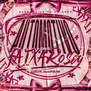 Automotivo Das Faixa Rosa (Explicit)