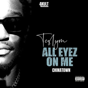 ALL EYEZ ON ME (CHINATOWN) (Explicit)