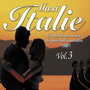 Maxi Italie, vol. 3 (Les plus beaux slows et les plus belles mélodies)