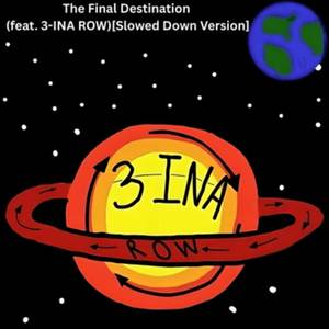 The Final Destination (feat. 3-INA ROW) (Slowed Down Version)