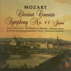 MOZART, W.A.: Clarinet Concerto / Symphony No. 41, "Jupiter" (Michallik, Dresden Staatskapelle, Kurz, Neuss German Chamber Philharmonic, Goritzki)