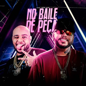 NO BAILE DE PEÇA (Explicit)