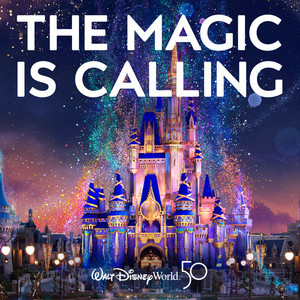 The Magic Is Calling (From "Walt Disney World 50")