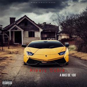 A Mas De 100 (Explicit)