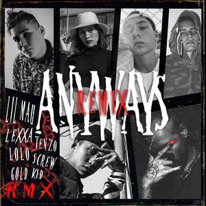 Anyways (feat. Lexxa, Tenzo, Screw, Lolo & Gold kid) (remix|Explicit)