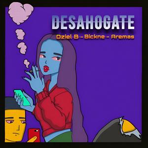 Desahogate (feat. Bickne & Aremas)