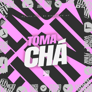Toma Chá (Explicit)