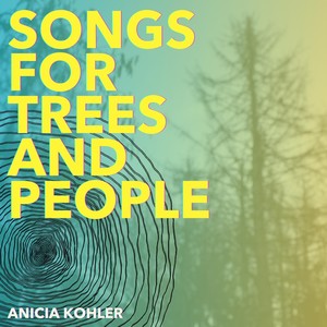 Songs for Trees and People