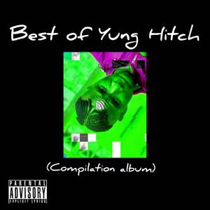 Best of Yung Hitch (Compilation) (Album) [Explicit]