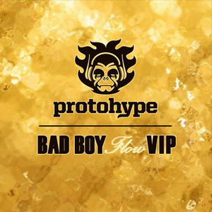 Bad Boy Flow (Protohype Dubstep VIP)