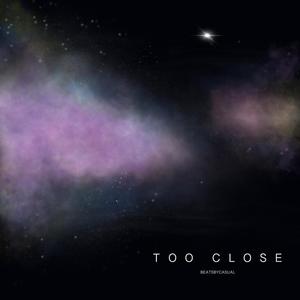 Too Close
