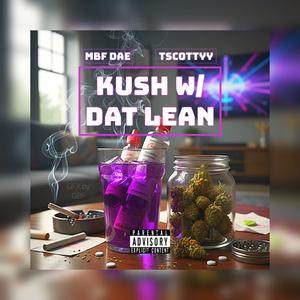 Kush w/ Dat Lean (feat. Mbf Dae) (Explicit)