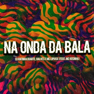 Na Onda Da Bala (Explicit)