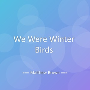 We Were Winter Birds