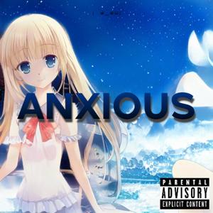 Anxious (Explicit)