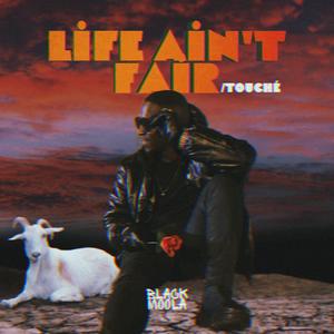 Life Ain't Fair/Touché Freestyle (Explicit)
