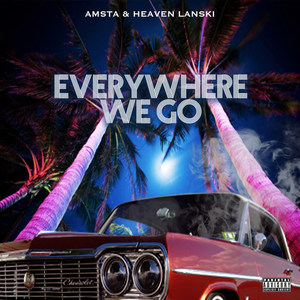 Everywhere We Go (Explicit)