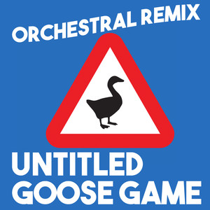 Untitled Goose Game (Orchestral Remix)