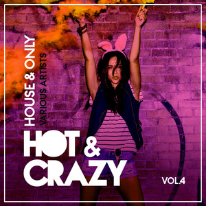 Hot & Crazy (House & Only) , Vol. 4