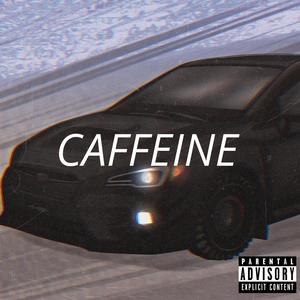 Caffeine (feat. Artist Mikael) (Explicit)
