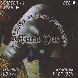 Turn Out (feat. 38 Steppa & BabyFaxeR33k) (Explicit)