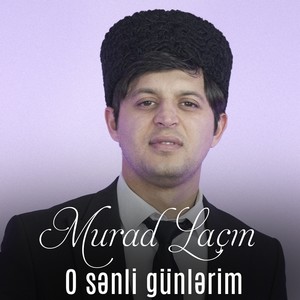 O sənli günlərim