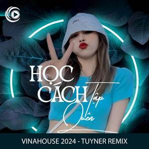 Học cách tập quên (TUYENR Remix)