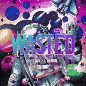 Wasted (feat. Guthrie Nikolao & Aeron. J) (Explicit)