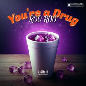You're a Drug (Explicit)