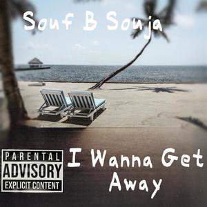 I Wanna Get Away (Explicit)