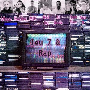 JEU 7 & RAP (feat. Visso, Kaisha, MLK, Al Bedo, Fight Flow & Nas R) (Explicit)