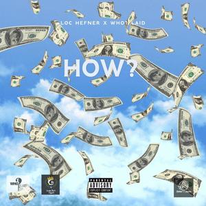 How? (feat. Loc Hefner) [Explicit]