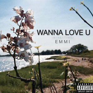 Wanna Love U (Explicit)